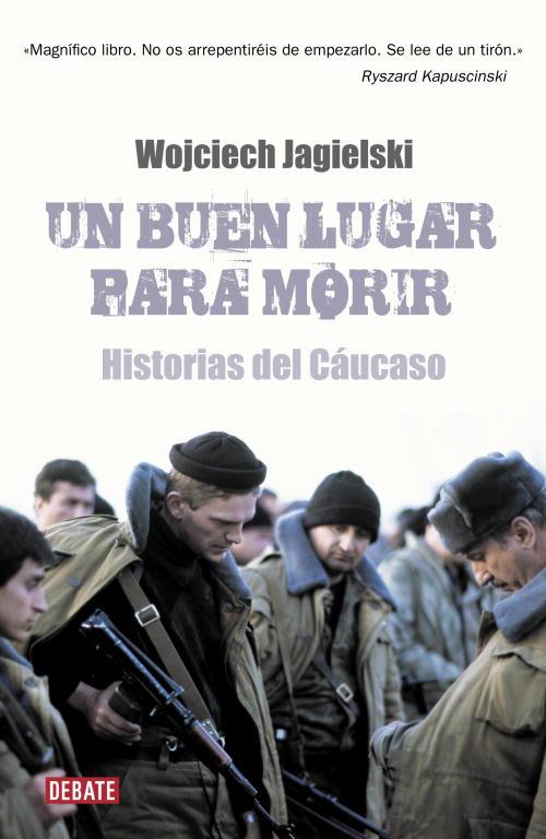 UN BUEN LUGAR PARA MORIR. HISTORIAS DEL CAUCASO | 9788483068311 | JAGIELSKI,WOJCIECH