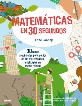 MATEMÁTICAS EN 30 SEGUNDOS. 30 TEMAS FASCINANTES PARA GENIOS DE LAS MATEMÁTICAS, EXPLICADOS EN MEDIO MINUTO | 9788417254131 | ROONEY, ANNE/FEBRIANA, PUTRI