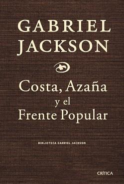 COSTA, AZAÑA Y EL FRENTE POPULAR Y OTROS ENSAYOS | 9788474237085 | JACKSON,GABRIEL