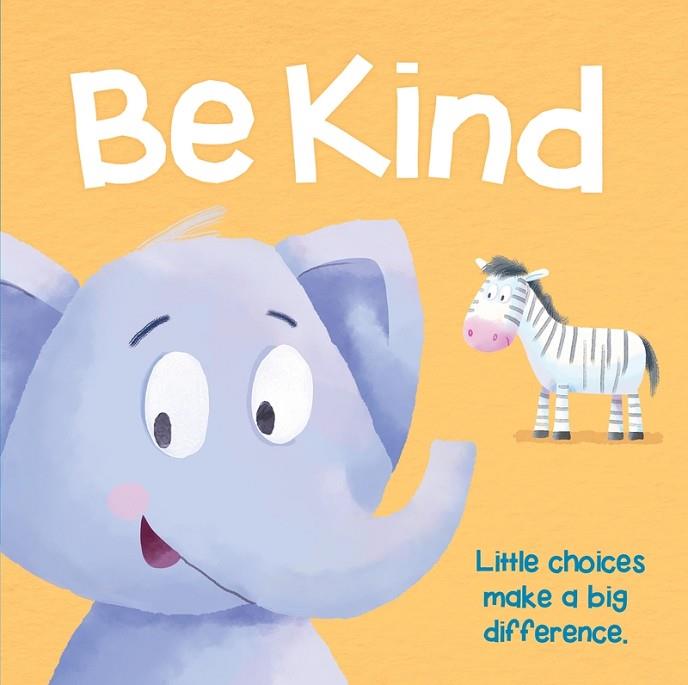 BE KIND. LITTLE CHOICES MAKE A BIG DIFFERENCE | 9781789050950