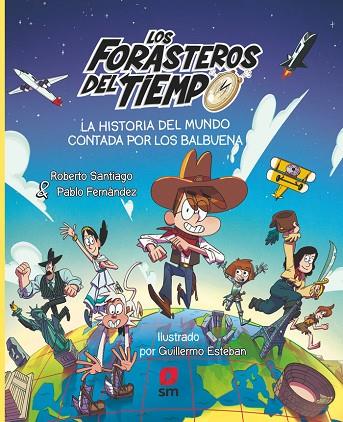 LOS FORASTEROS DEL TIEMPO. LA HISTORIA DEL MUNDO CONTADA POR LOS BALBUENA | 9788411827171 | SANTIAGO, ROBERTO/FERNÁNDEZ VÁZQUEZ, PABLO