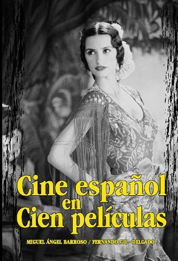 CINE ESPAÑOL EN CIEN PELICULAS | 9788495537423 | BARROSO,MIGUEL ANGEL GIL-DELGADO,FERNANDO