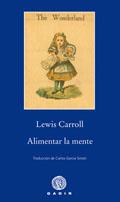 ALIMENTAR LA MENTE | 9788496974470 | CARROLL,LEWIS