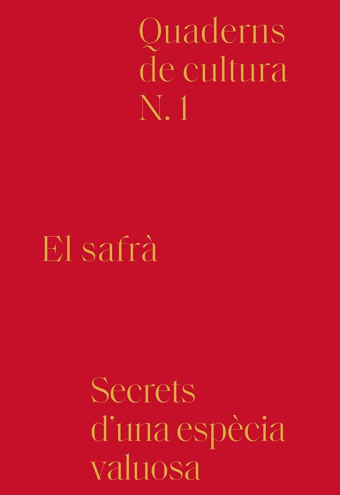 EL SAFRÀ. SECRETS D'UNA ESPÈCIA VALUOSA | 9788494756603 | RIUS CARRASCO, ANTONI/VERDèS, PERE/FELIP, JAUME/ALBAREDA, LALI/VAN GINKEL, ASTRID/NINOT, NATI/PARELL