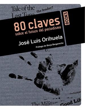 80 CLAVES SOBRE EL FUTURO DEL PERIODISMO | 9788441529823 | ORIHUELA,JOSE LUIS