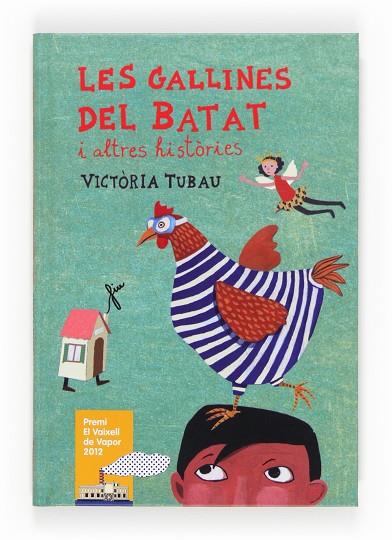 GALLINES DEL BATAT I ALTRES HISTORIES (PREMI EL VAIXELL DE VAPOR 2012) | 9788466131155 | TUBAU,VICTORIA