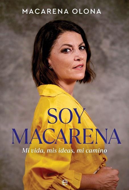 SOY MACARENA. MI VIDA, MIS IDEAS, MI CAMINO | 9788413846835 | OLONA, MACARENA