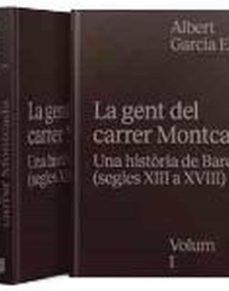 LA GENT DEL CARRER MONTCADA. UNA HISTORIA DE BARCELONA (SEGLES XIII A XVIII) | 9788491562573 | GARCIA ESPUCHE, ALBERT