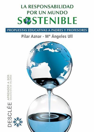 RESPONSABILIDAD POR UN MUNDO SOSTENIBLE. PROPUESTAS EDUCATIVAS A PADRES Y PROFESORES | 9788433026132 | AZNAR,PILAR ULL,Mª ANGELES