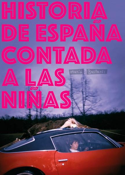 HISTORIA DE ESPAÑA CONTADA A LAS NIÑAS | 9788417617004 | BASTARÓS HERNÁNDEZ, MARÍA