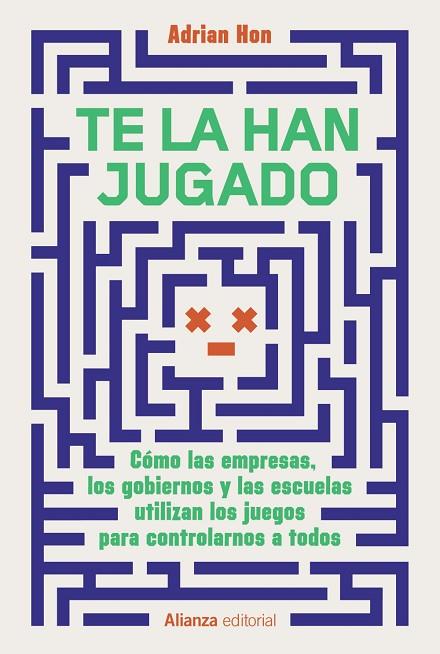 TE LA HAN JUGADO. CÓMO LAS EMPRESAS, LOS GOBIERNOS Y LAS ESCUELAS UTILIZAN LOS JUEGOS PARA CONTROLARNOS A TODOS | 9788411487139 | HON, ADRIAN