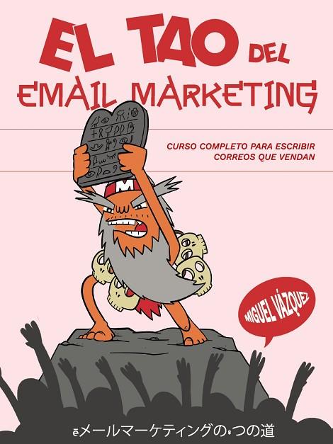 EL TAO DEL EMAIL MARKETING. CURSO COMPLETO PARA ESCRIBIR CORREOS QUE VENDAN | 9788441550179 | VÁZQUEZ SAGASTA, MIGUEL