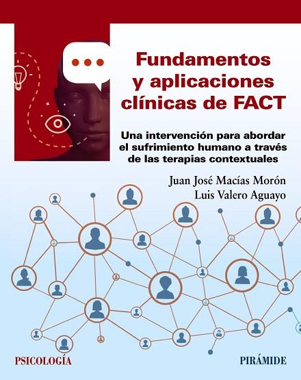 FUNDAMENTOS Y APLICACIONES CLÍNICAS DE FACT. UNA INTERVENCIÓN PARA ABORDAR EL SUFRIMIENTO HUMANO A TRAVÉS DE LAS TERAPIAS CON | 9788436844122 | MACÍAS MORÓN, JUAN JOSÉ / VALERO AGUAYO, LUIS