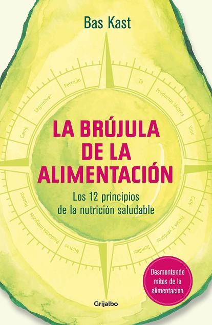 LA BRÚJULA DE LA ALIMENTACIÓN. LOS 12 PRINCIPIOS DE UNA NUTRICIÓN SALUDABLE | 9788417338534 | KAST, BAS