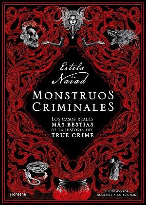 MONSTRUOS CRIMINALES LOS CASOS REALES MÁS BESTIAS DE LA HISTORIA DEL TRUE CRIME? | 9788419501226 | NAÏAD, ESTELA