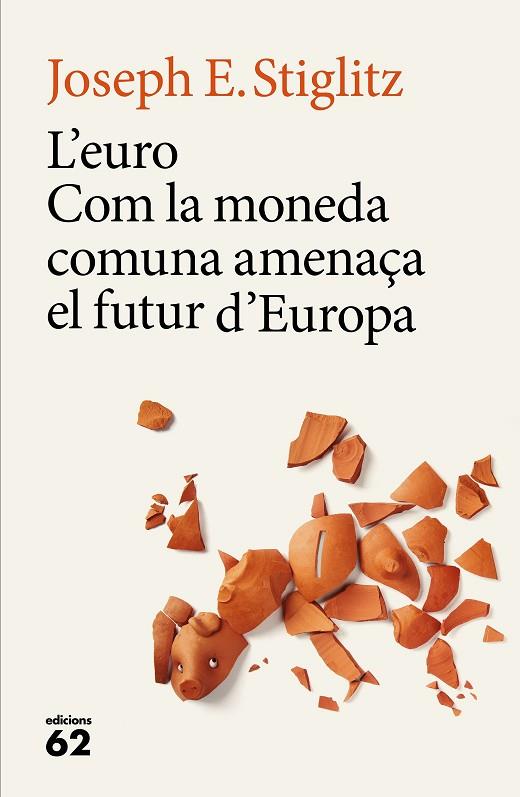 EURO. COM LA MONEDA COMUNA AMENAÇA EL FUTUR D,EUROPA | 9788429775228 | STIGLITZ,JOSEPH E.(PREMIO NOBEL DE ECONOMIA 2001)