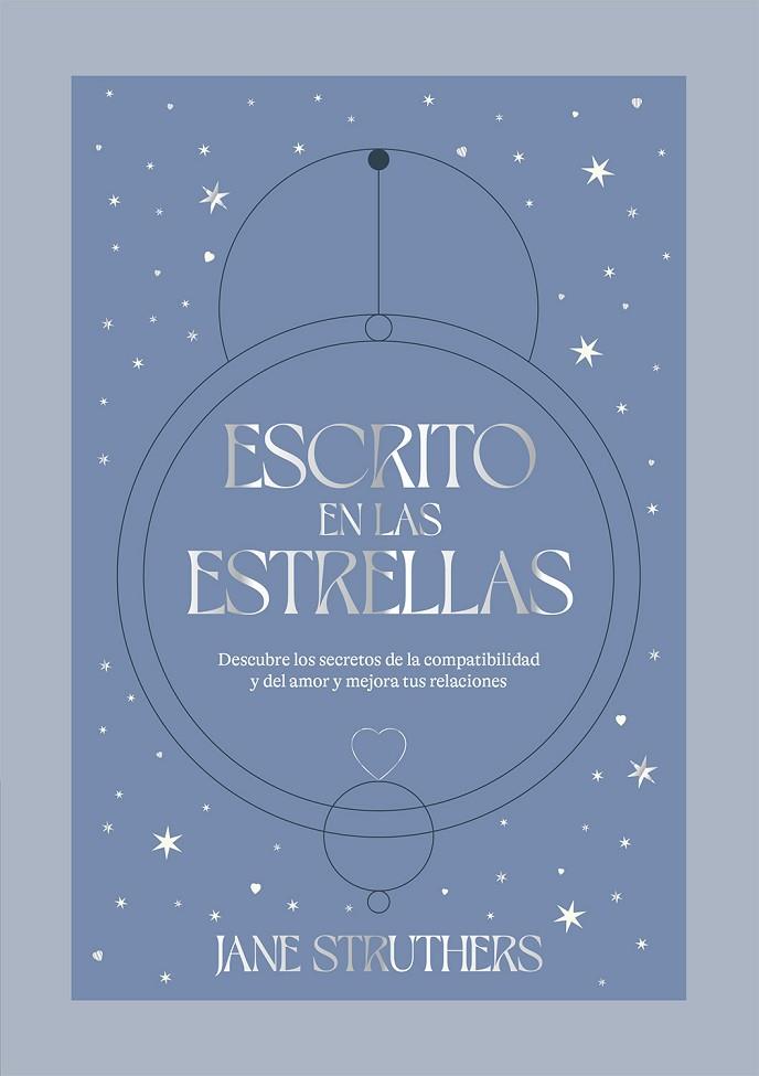 ESCRITO EN LAS ESTRELLAS. DESCUBRE LOS SECRETOS DE LA COMPATIBILIDAD Y DEL AMOR Y MEJORA TUS RELACIONES | 9788419043115 | STRUTHERS, JANE