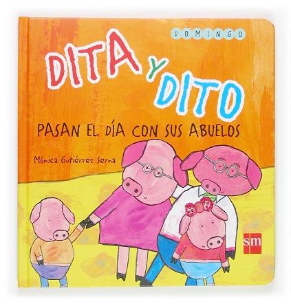 DITA Y DITO PASAN EL DIA CON SUS ABUELOS (DOMINGO) | 9788467507904 | GUTIERREZ SERNA,MONICA