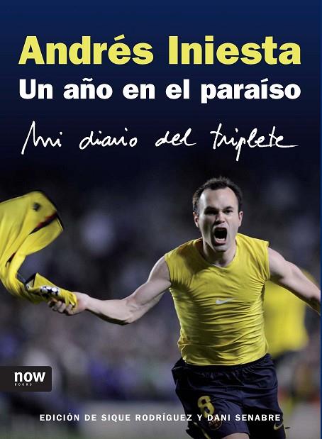 UN AÑO EN EL PARAISO. MI DIARIO DEL TRIPLETE | 9788493722500 | INIESTA,ANDRES