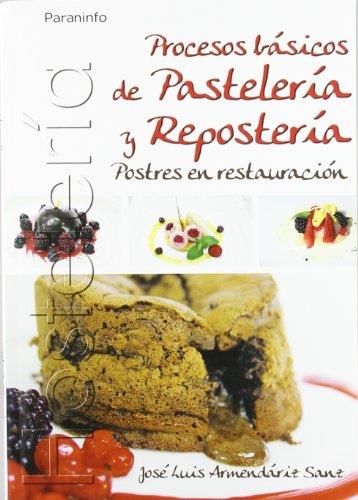 PROCESOS BASICOS DE PASTELERIA Y REPOSTERIA. POSTRES EN RESTAURACION | 9788497326803 | ARMENDARIZ SANZ,JOSE LUIS