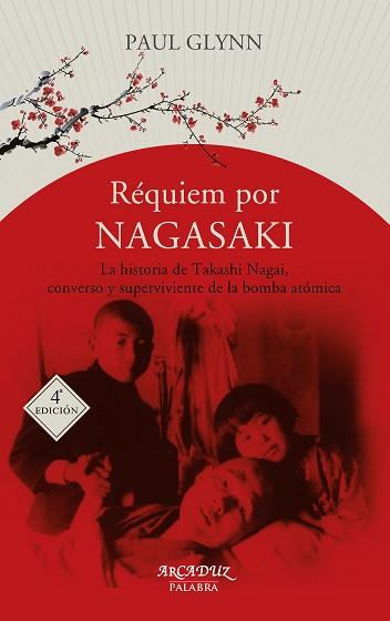 RÉQUIEM POR NAGASAKI. LA HISTORIA DE TAKASHI NAGAI, CONVERSO Y SUPERVIVIENTE A LA BOMBA ATÓMICA | 9788490616444 | GLYNN, PAUL