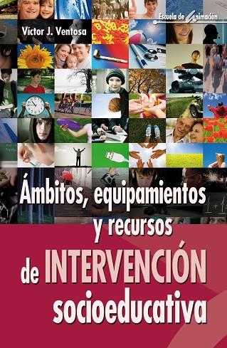 AMBITOS EQUIPAMIENTOS Y RECURSOS DE INTERVENCION SOCIOEDUCATIVA | 9788498427080 | VENTOSA,VICTOR