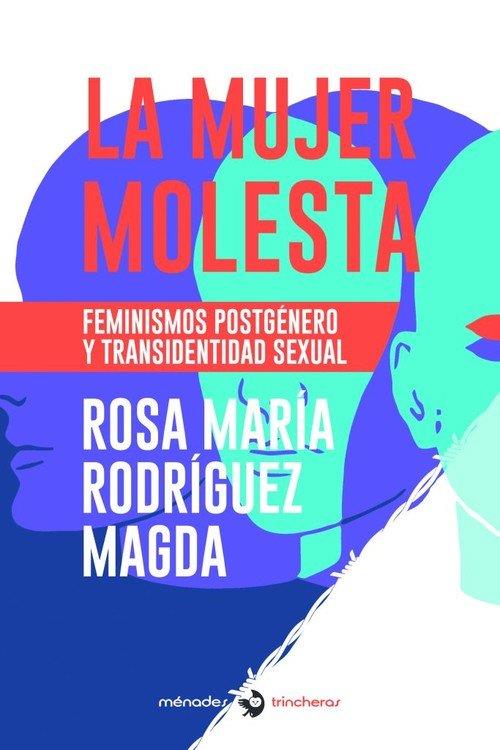 LA MUJER MOLESTA. FEMINISMOS POSTGENERO Y TRANSIDENTIDAD Y TRANSIDENTIDAD SEXUAL | 9788412056624 | RODRÍGUEZ MAGDA, ROSA MARÍA