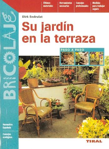 SU JARDIN EN LA TERRAZA PASO A PASO | 9788430594931 | ENDRULAT,DIRK