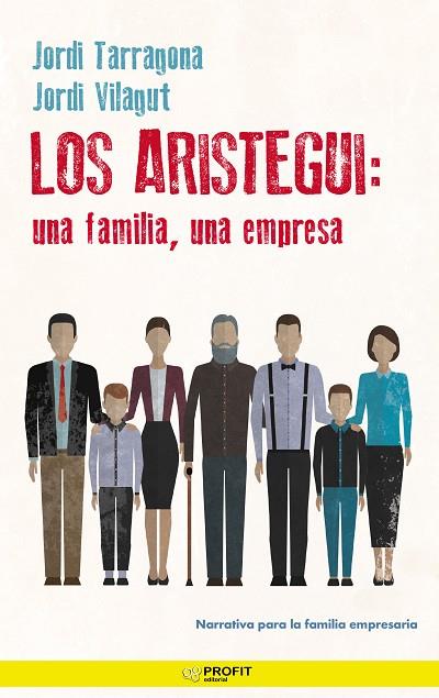 LOS ARISTEGUI: UNA FAMILIA, UNA EMPRESA | 9788418464218 | TARRAGONA COROMINA, JORDI/VILAGUT I MUNT, JORDI