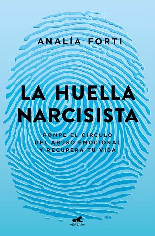 LA HUELLA NARCISISTA ROMPE EL CÍRCULO DEL ABUSO EMOCIONAL Y RECUPERA TU VIDA | 9788418045950 | FORTI, ANALÍA