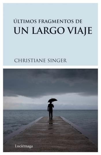 ULTIMOS FRAGMENTOS DE UN LARGO VIAJE | 9788489957893 | SINGER,CHRISTIANE