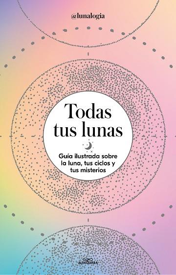 TODAS TUS LUNAS. GUIA ILUSTRADA SOBRE LA LUNA,TUS CICLOS Y TUS MISTERIOS | 9788418915055 | FACEN, ERICA NOEMÍ