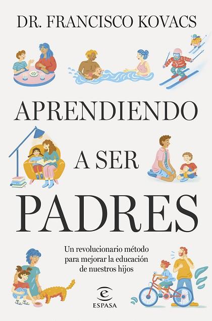 APRENDIENDO A SER PADRES. UN REVOLUCIONARIO MÉTODO PARA MEJORAR LA EDUCACIÓN DE NUESTROS HIJOS | 9788467074147 | KOVACS, FRANCISCO