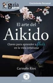 GUÍABURROS EL ARTE DEL AIKIDO. CLAVES PARA APRENDER A FLUIR EN LA VIDA COTIDIANA | 9788412453584 | RÍOS, CARMELO