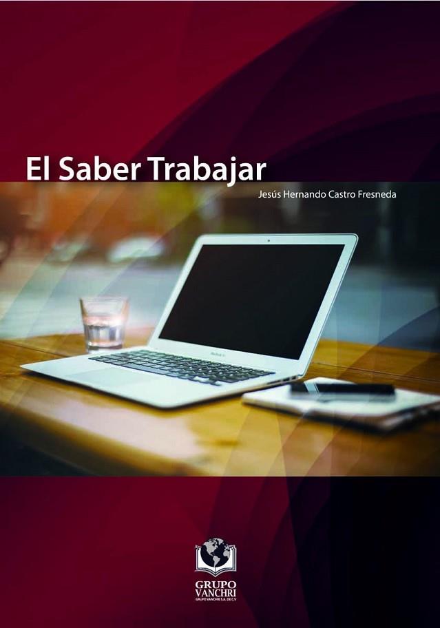 EL SABER TRABAJAR | 9786078367979 | O CASTRO FRESNEDA, JESUS HERNAND