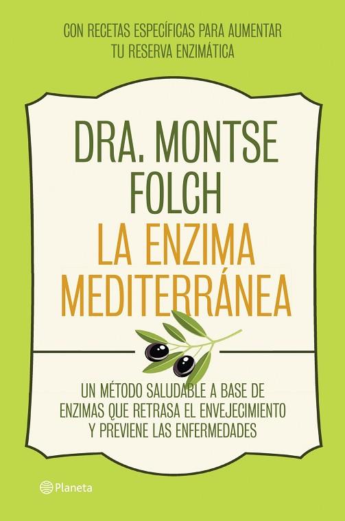 ENZIMA MEDITERRANEA. UN METODO SALUDABLE A BASE DE ENZIMAS QUE RETRASA EL ENVEJECIMIENTO Y PREVIENE LAS ENFERMEDADES | 9788408126768 | FOLCH,MONTSE