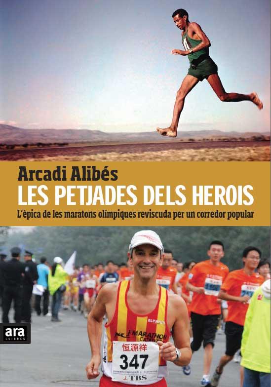 PETJADES DELS HEROIS. DE L,EPICA DE LES MARATONS A LA FEBRE PER CORRER | 9788415224389 | ALIBES,ARCADI