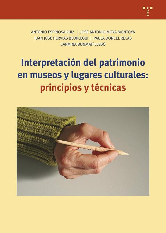 INTERPRETACIÓN DEL PATRIMONIO EN MUSEOS Y LUGARES CULTURALES: PRINCIPIOS Y TÉCNI | 9788419823311 | ESPINOSA RUIZ, ANTONIO / MOYA MONTOYA, JOSÉ ANTONIO / HERVIAS BEORLEGUI, JUAN JOSÉ / DONCEL RECAS, P