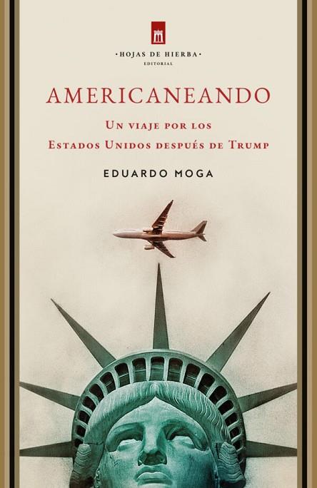 AMERICANEANDO. UN VIAJE POR LOS ESTADOS UNIDOS DESPUÉS DE TRUMP | 9788412607079 | MOGA BAYONA, EDUARDO