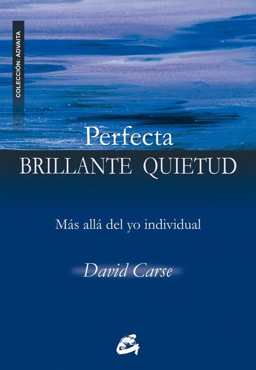 PERFECTA BRILLANTE QUIETUD. MAS ALLA DEL YO INDIVIDUAL | 9788484452584 | CARSE,DAVID