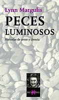 PECES LUMINOSOS. HISTORIAS DE AMOR Y CIENCIA | 9788483108437 | MARGULIS,LYNN