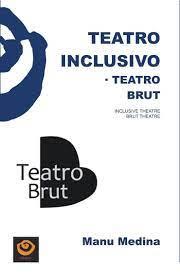 TEATRO INCLUSIVO. TEATRO BRUT. | 9788418669026 | MEDINA AFONSO, MANUEL