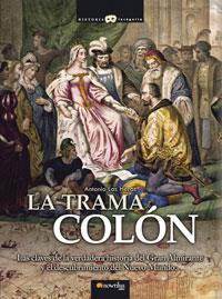 TRAMA COLON LAS CLAVES DE LA VERDADERA HISTORIA DEL GRAN ALMIRANTE Y EL DESCUBRIMIENTO DEL NUEVO MUNDO | 9788497632850 | LAS HERAS,ANTONIO