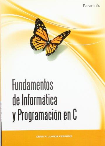 FUNDAMENTOS DE INFORMATICA Y PROGRAMACION EN C | 9788497327923 | LLANOS FERRARIS,DIEGO RAFAEL