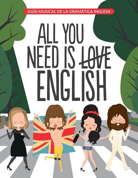 ALL YOU NEED IS LOVE ENGLISH. GUIA MUSICAL DE LA GRAMATICA INGLESA | 9788408163312 | SUPERBRITANICO