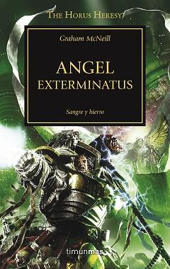 ANGEL EXTERMINATUS,CARNE Y HIERRO,THE HORUS HERESY | 9788445003725 | MCNEILL,GRAHAM