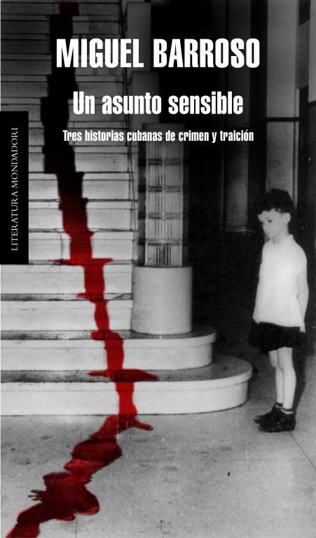 UN ASUNTO SENSIBLE. TRES HISTORIAS CUBANAS... | 9788439721895 | BARROSO,MIGUEL ANGEL