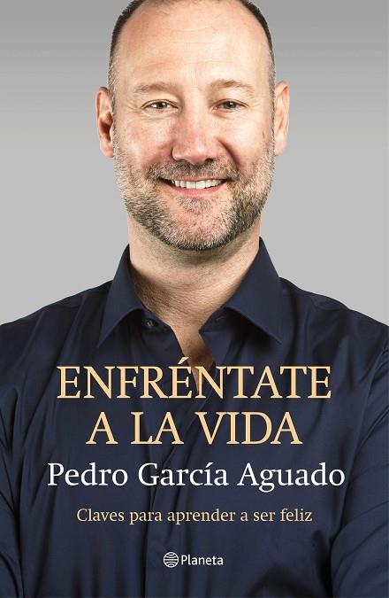 ENFRENTATE A LA VIDA. CLAVES PARA APRENDER A SER FELIZ | 9788408145875 | GARCIA AGUADO,PEDRO