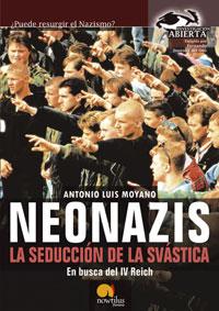 NEONAZIS LA SEDUCCION DE LA SVASTICA | 9788497632003 | MOYANO,ANTONIO LUIS