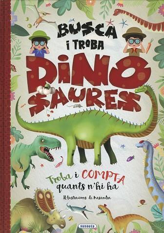 BUSCA I TROBA DINOSAURES. TROBA I COMPTA QUANTS N,HI HA | 9788467795226